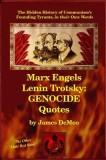 Marx Engels Lenin Trotsky: Genocide Quotes: The Hidden History of Communism&#039;s Founding Tyrants, in Their Own Words