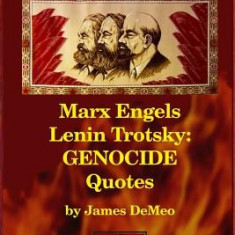 Marx Engels Lenin Trotsky: Genocide Quotes: The Hidden History of Communism's Founding Tyrants, in Their Own Words