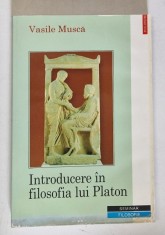INTRODUCERE IN FILOSOFIA LUI PLATON de VASILE MUSCA , 2002 * COPERTA PREZINTA URME DE UZURA