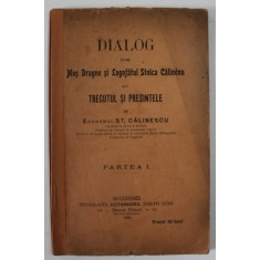 DIALOG INTRE MOS DRAGNE SI LOGOFATUL STOICA CALINENU SAU TRECUTUL SI PRESINTELE de ECONOMUL ST. CALINESCU , 1902 , EXEMPLAR SEMNAT SI NUMEROTAT DE AUT