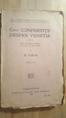 Cinci conferinte despre Venetia (ed. a II-a)- N. Iorga foto
