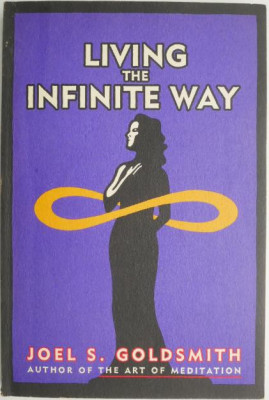 Living the Infinite Way &amp;ndash; Joel S. Goldsmith (cu sublinieri) foto