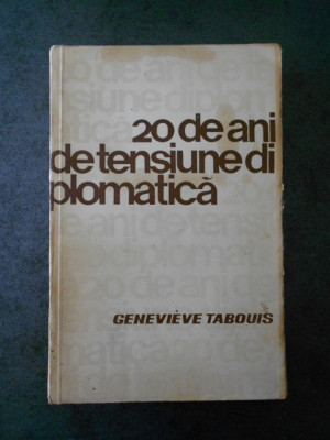 GENEVIEVE TABOUIS - 20 DE ANI DE TENSIUNE DIPLOMATICA foto