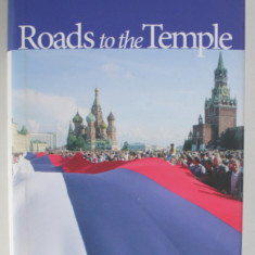 ROADS TO THE TEMPLE by LEON ARON , TRUTH , MEMORY AND IDEALS IN THE MAKING OF THE RUSSIAN REVOLUTION , 1987-1991 , APARUTA 2012
