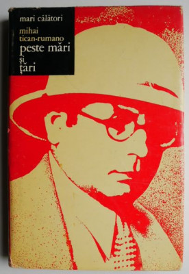 Peste mari si tari &amp;ndash; Mihai Tican-Rumano foto