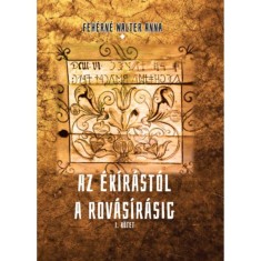 Az &eacute;k&iacute;r&aacute;st&oacute;l a rov&aacute;s&iacute;r&aacute;sig - I. k&ouml;tet - Feh&eacute;rn&eacute; Walter Anna