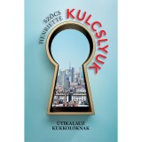 Kulcslyuk - &Uacute;tikalauz kukkol&oacute;knak - Szőcs Henriette