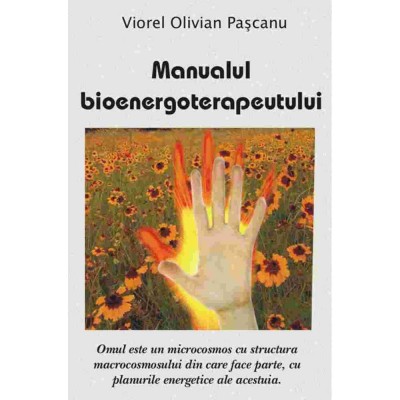 Manualul Bioenergoterapeutului &amp;ndash; Viorel Olivian Pascanu foto