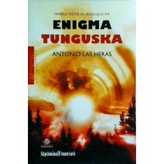 Antonio Las Heras - Enigma Tunguska. Marele mister al secolului XX