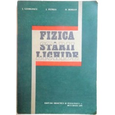 FIZICA STARII LICHIDE de I. GEORGESCU , I. PETREA , D. BORSAN , 1976