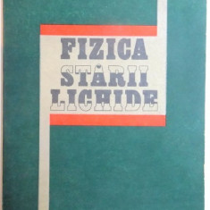 FIZICA STARII LICHIDE de I. GEORGESCU , I. PETREA , D. BORSAN , 1976