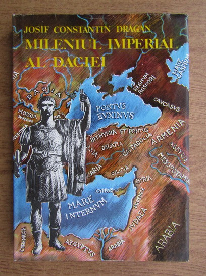 Josif Constantin Dragan - Mileniul imperial al Daciei (1986, editie cartonata)