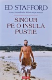 Carte Singur pe o insula pustie Ed Stafford 2015 Memorii Brosata 300 pagini
