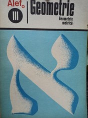 Alef - Geometrie metrica, vol. 3 (Editia: 1973) foto