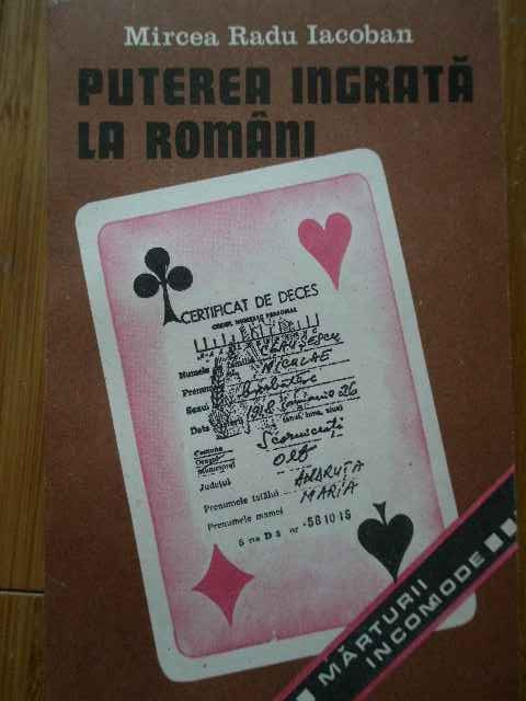 Puterea Ingrata La Romani - Mircea Radu Iacoban ,285744