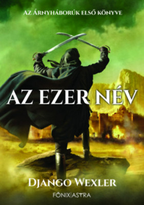 Az Ezer N&amp;eacute;v - Django Wexler foto