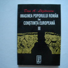 Imaginea poporului roman in constiinta europeana (vol. III) - Dan A. Lazarescu