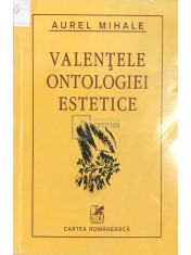 Aurel Mihale - Valentele ontologiei estetice (Editia: 2001) foto