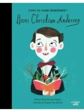 Hans Christian Andersen. Copii cu visuri indraznete/Maria Isabel Sanchez Vegara, Litera