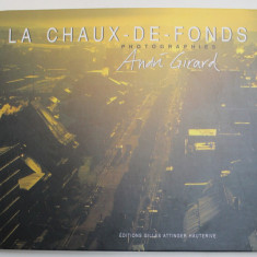LA CHAUX - DE - FONDS , PHOTOGRAPHIES , textes et photos par ANDRE GIRARD , 2000