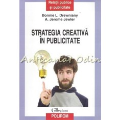 Strategia Creativa In Publicitate - Bonnie L. Drewniany, A. Jerome Jewler