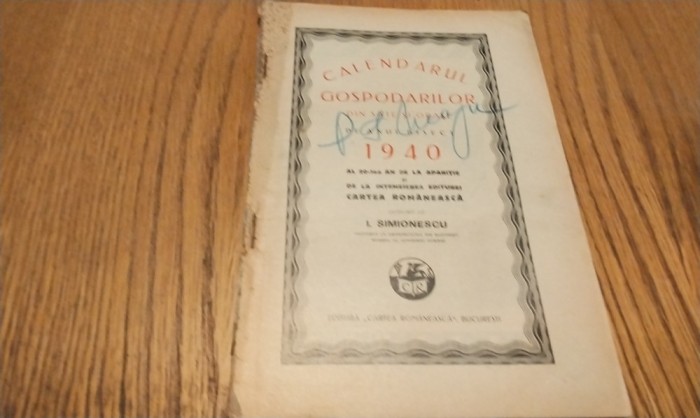 CALENDARUL GOSPODARILOR pe Anul Bisect 1940 - I. Simionescu - 1940, 112 p. cu ilustratii si desene in text; contine pagini cu text publicitar