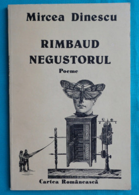 Mircea Dinescu &amp;ndash; Rimbaud negustorul ( cu dedicatie si autograf ) foto