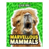 Carte Marvellous Mammals - Serie Extreme Animals - Mamifere si Animale - Pentru Copii 9-12 ani
