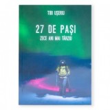 27 de pasi. Zece ani mai tarziu - Tibi Useriu