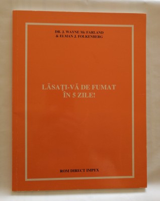 Lasati-va de fumat in 5 zile !, Dr. J. Wayne McFarland, 1995 foto