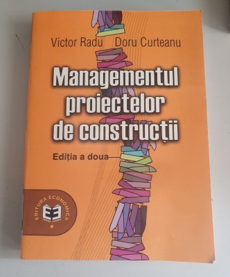 MANAGEMENTUL PROIECTELOR DE CONSTRUCTII - VICTOR RADU , DORU CURTEANU foto