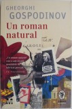 Un roman natural - Gheorghi Gospodinov, roman, editura necunoscuta
