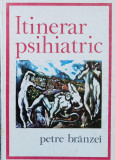 Itinerar Psihiatric - Petre Branzei ,560197