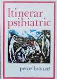 Itinerar Psihiatric - Petre Branzei, Junimea, 1974, Romana, Carte de Medicina, Anatomie