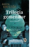 Trilogia gemenilor. Marele caiet. Dovada. A treia minciuna - Agota Kristof, Tristana Ir