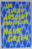 UN LUCRU ABSOLUT REMARCABIL de HANK GREEN , 2019