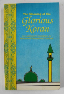 THE MEANING OF THE GLORIOUS KORAN , an explanatory translation by MOHAMMED MARAMADUKE PICKTHALL , ANII &amp;#039; 80 , PREZINTA SUBLINIERI * foto