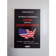 UN PROCES NETERMINAT:JUSTITIA IMPOTRIVA GUVERNAMANTULUI de CLINT BOLICK 2003
