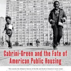 High-Risers: Cabrini-Green and the Fate of American Public Housing