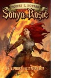 Sonya cea Rosie. In umbra vulturului - Robert E. Howard