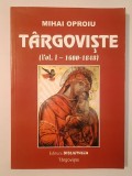 Mihai Oproiu - T&acirc;rgoviște (vol. 1 / I - 1600-1848)