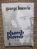 PLUMB/PLOMB EDITIE BILINGVA ROMANA-FRANCEZA - GEORGE BACOVIA