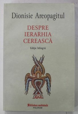 DESPRE IERARHIA CEREASCA de DIONISIE AREOPAGITUL , EDITIE BILINGVA GREACA - ROMANA , 2021 foto
