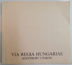 VIA REGIA HUNGARIAE de MOSER ZOLTAN , 1988 foto