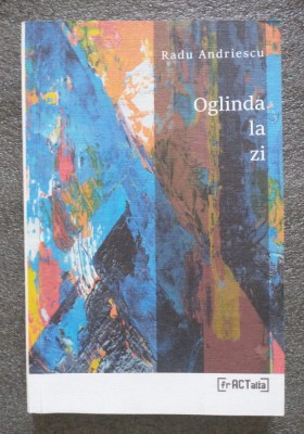 Radu Andriescu - Oglinda la zi foto