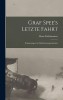 Graf Spee&#039;s Letzte Fahrt: Erinnerungen An Das Kreuzergeschwader