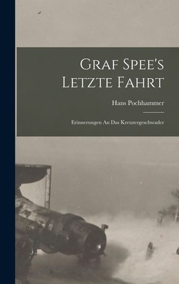 Graf Spee&amp;#039;s Letzte Fahrt: Erinnerungen An Das Kreuzergeschwader foto