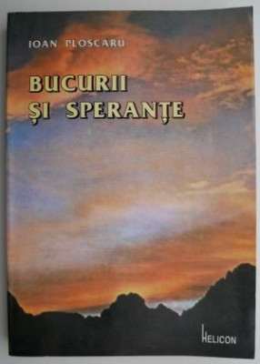 Bucurii si sperante &amp;ndash; Ioan Ploscaru foto