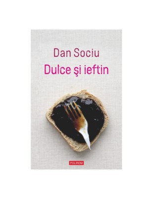 Dulce si ieftin - Dan Sociu foto