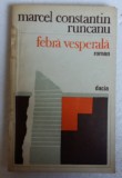 (C481) MARCEL CONSTANTIN RUNCANU - FEBRA VESPERALA